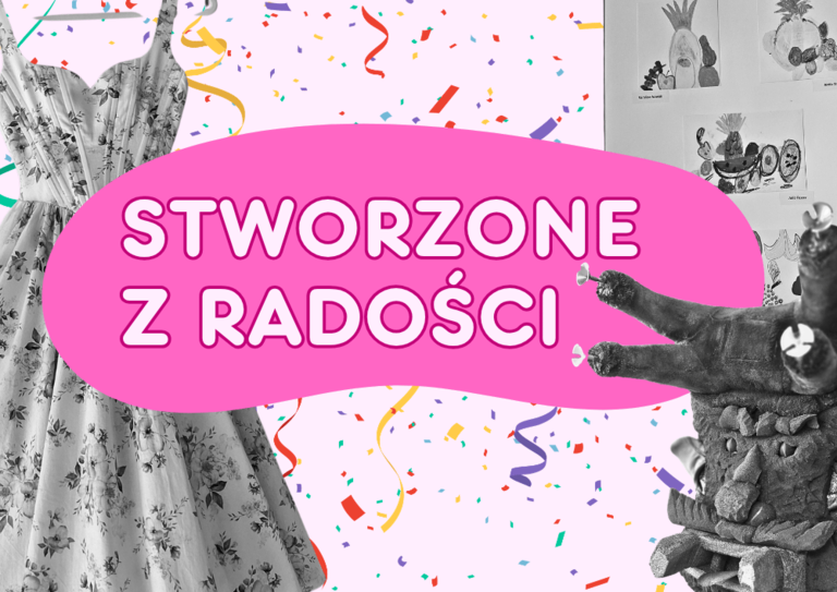 Wystawa: Stworzone z radości!